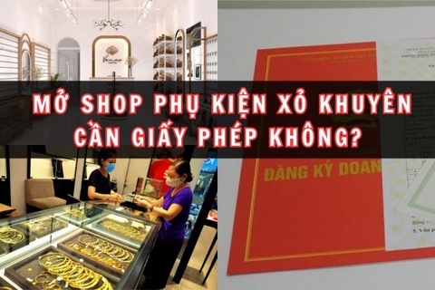 Mở tiệm bán phụ kiện xỏ khuyên nhỏ có cần giấy phép không?