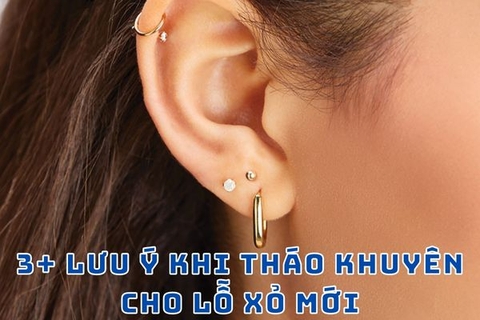 Mới xỏ khuyên có được tháo ra không? Vì sao?