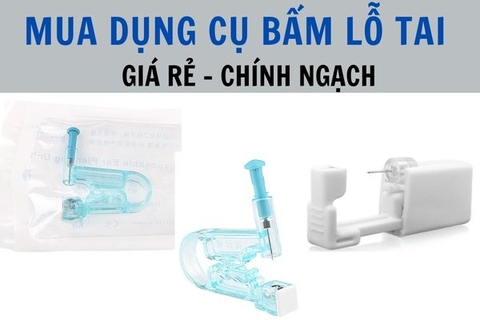 Mua dụng cụ bấm lỗ tai ở đâu giá rẻ & chính ngạch?