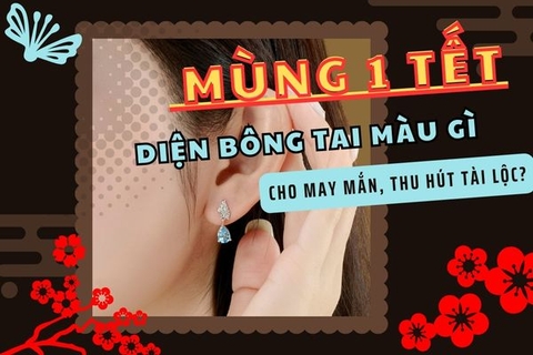 Mùng 1 Tết chọn bông tai màu gì để may mắn cả năm?