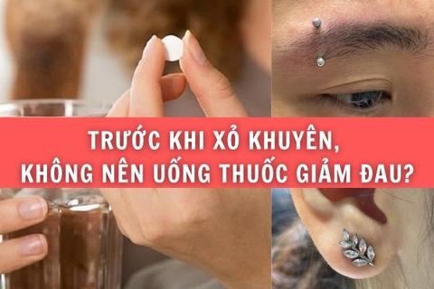 Tại sao không nên uống thuốc giảm đau trước khi xỏ khuyên?