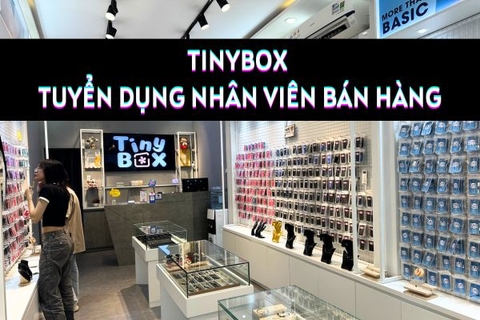 TinyBox - Tuyển dụng nhân viên bán hàng T1/2024