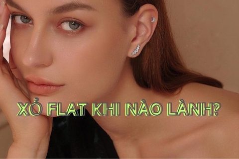 Xỏ Flat bao lâu lành? 5 lưu ý bạn có thể bạn chưa biết