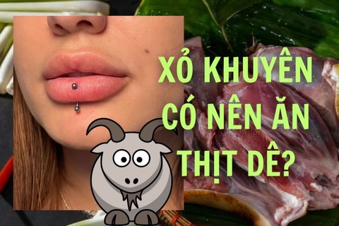 Xỏ khuyên ăn thịt dê được không? Nếu ăn nhiều có sao không?