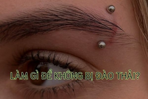 Làm gì để lỗ xỏ khuyên chân mày không bị đào thải?