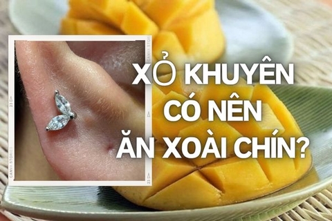 Xỏ khuyên có nên ăn xoài không & loại quả nào không nên ăn?