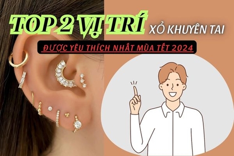 Top 2 vị trí xỏ khuyên tai được ưa chuộng nhất mùa Tết 2024