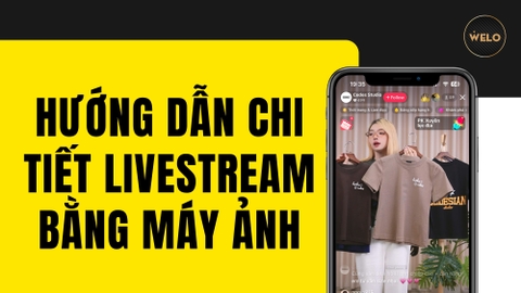 HƯỚNG DẪN CHI TIẾT LIVESTREAM BẰNG MÁY ẢNH