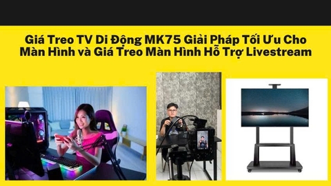 Giá Treo TV Di Động MK75 Giải Pháp Tối Ưu Cho Màn Hình và Giá Treo Màn Hình Hỗ Trợ Livestream