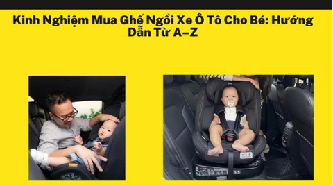 Kinh Nghiệm Mua Ghế Ngồi Xe Ô Tô Cho Bé Hướng Dẫn Từ A–Z