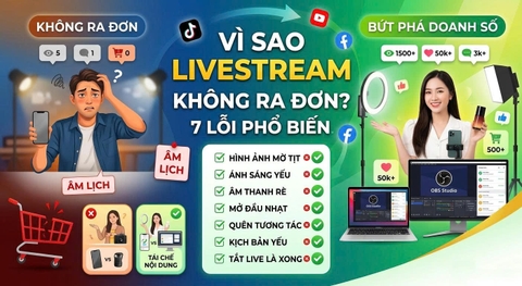 Vì Sao Livestream Không Ra Đơn? 7 Lỗi Phổ Biến.