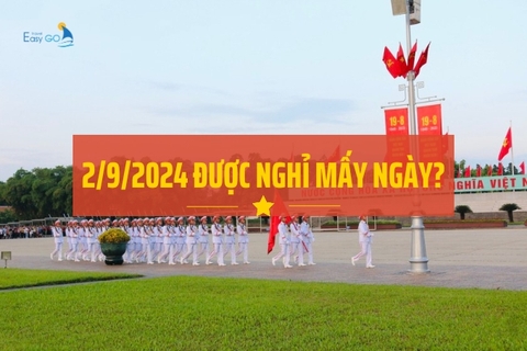[Cập Nhật Mới Nhất] Lễ Quốc Khánh 2/9/2024 Được Nghỉ Mấy Ngày?