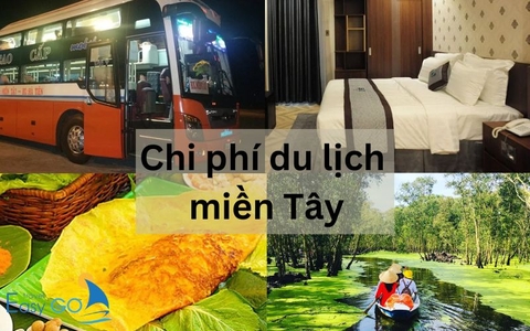 Chi phí du lịch miền Tây hết bao nhiêu? Cách đi du lịch miền Tây tiết kiệm nhất