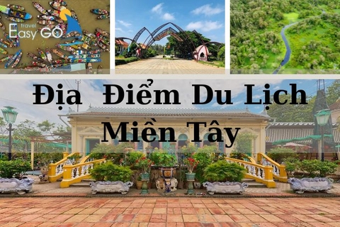 Địa điểm du lịch miền Tây không thể bỏ lỡ