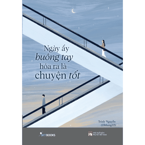 Ngày Ấy Buông Tay Hóa Ra Là Chuyện Tốt