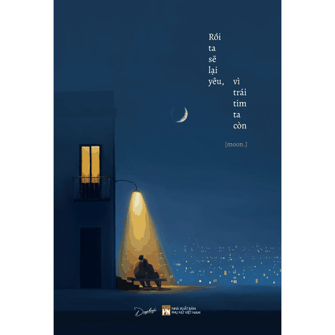 Rồi Ta Sẽ Lại Yêu, Vì Trái Tim Ta Còn