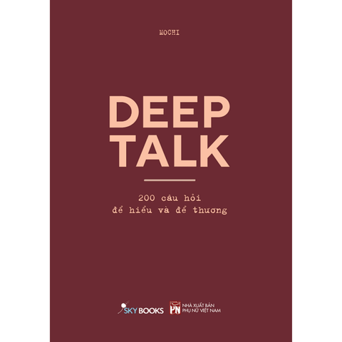 Deep Talk - 200 Câu Hỏi Để Hiểu Và Để Thương