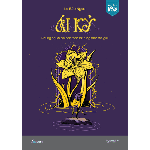 Ái Kỷ - Những Người Coi Bản Thân Là Trung Tâm Thế Giới