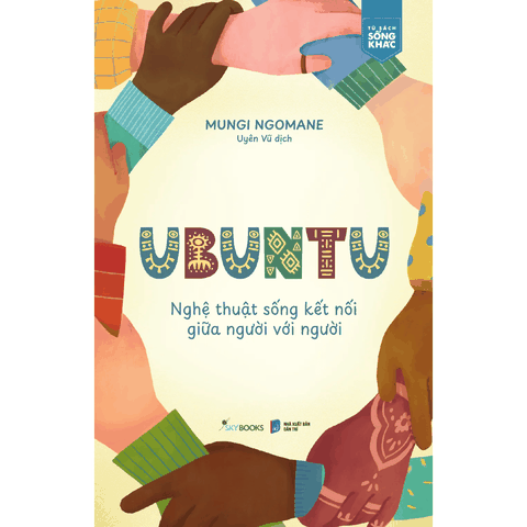Ubuntu - Nghệ Thuật Sống Kết Nối Giữa Người Với Người