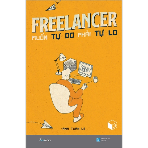 Freelancer Muốn Tự Do Phải Tự Lo