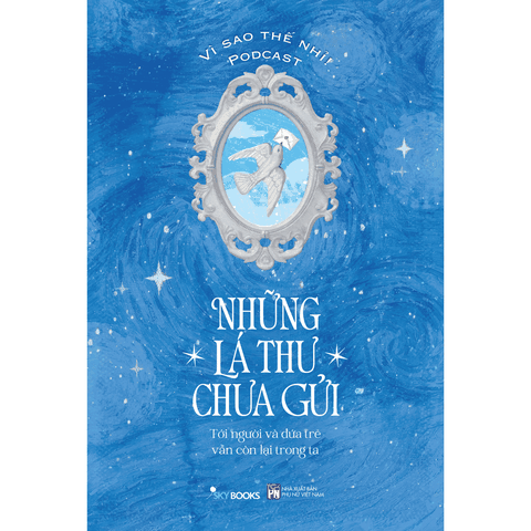 Những Lá Thư Chưa Gửi - Tới Người Và Đứa Trẻ Vẫn Còn Lại Trong Ta