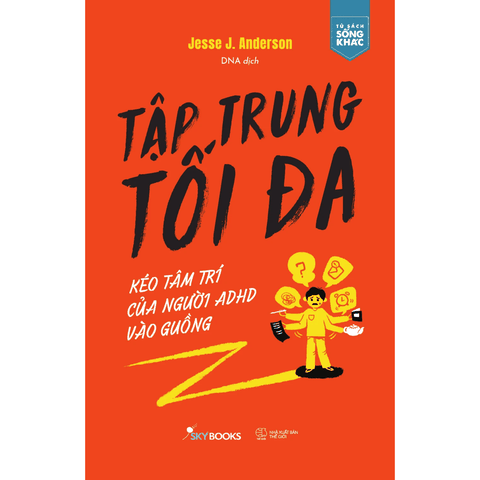 Tập Trung Tối Đa - Kéo Tâm Trí Của Người ADHD Vào Guồng