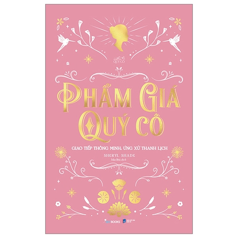 Phẩm Giá Quý Cô - Giao Tiếp Thông Minh, Ứng Xử Thanh Lịch