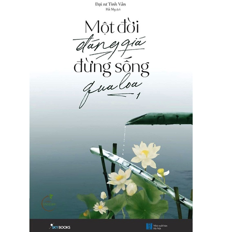 Một Đời Đáng Giá Đừng Sống Qua Loa