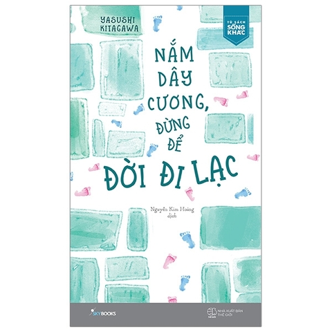 Nắm Dây Cương, Đừng Để Đời Đi Lạc