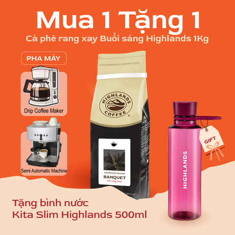 [Mua 1 tặng 1- Dòng rang xay, pha máy] Cà Phê Rang Xay Buổi Sáng Banquet Highlands Coffee 1Kg Tặng Bình nước nhựa Kita Slim Highlands 500ml