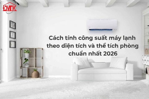 Cách tính công suất máy lạnh theo diện tích và thể tích phòng chuẩn nhất 2026