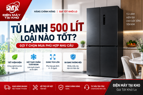 Tủ Lạnh 500 Lít Loại Nào Tốt? Top Model Đáng Cân Nhắc 2026