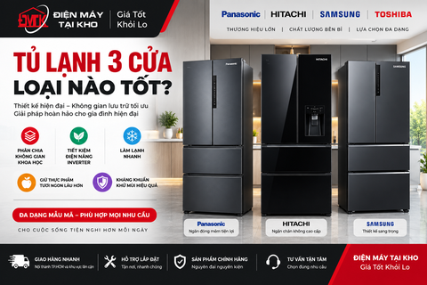 Tủ Lạnh 3 Cửa Loại Nào Tốt? Lựa Chọn Đáng Cân Nhắc Hiện Nay