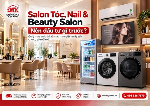 Salon Tóc, Nail Và Beauty Salon Nên Đầu Tư Điện Máy Gì Trước?