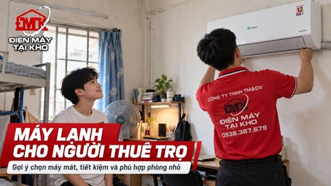 Máy Lạnh Cho Người Thuê Trọ: Chọn Loại Nào Tiết Kiệm 2026?