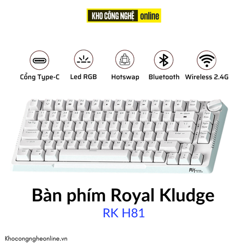 Bàn phím cơ không dây RK H81 kết nối 3 chế độ (RGB, Gasket mount, Hotswap)