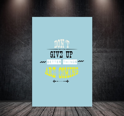 Tranh Treo Tường Đơn Dọc Động Lực Tiếng Anh -Don't Give up better things are coming DL32-23