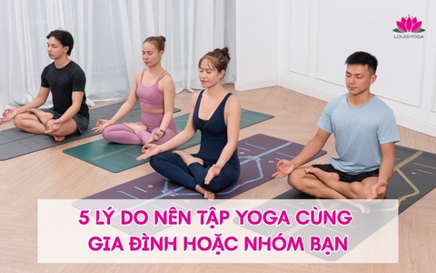 5 lý do nên tập Yoga cùng gia đình hoặc nhóm bạn