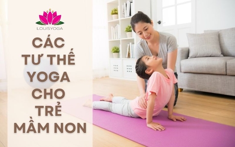 Các tư thế Yoga cho trẻ mầm non: Đơn giản - Dễ thực hiện - Tốt cho sức khỏe