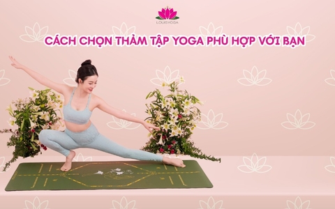 Cách chọn thảm tập Yoga phù hợp với bạn