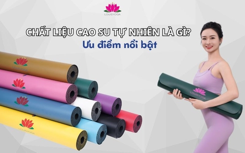 Chất liệu cao su tự nhiên là gì? Ưu điểm nổi bật