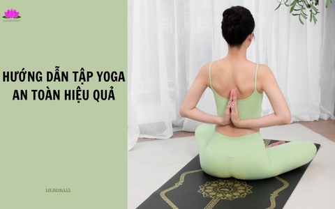 Hướng dẫn tập Yoga hiệu quả, an toàn và đúng chuẩn tại nhà
