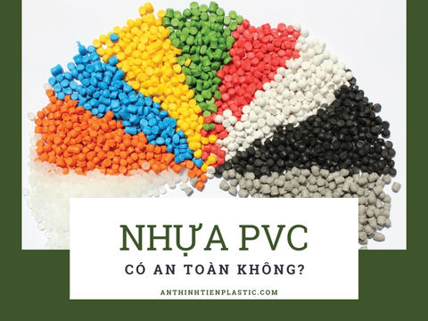 Nhựa PVC có an toàn không? Lưu ý khi tiếp xúc với nhựa PVC