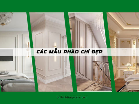 Các mẫu phào chỉ ĐẸP KHÔNG THỂ RỜI MẮT dành cho mọi không gian