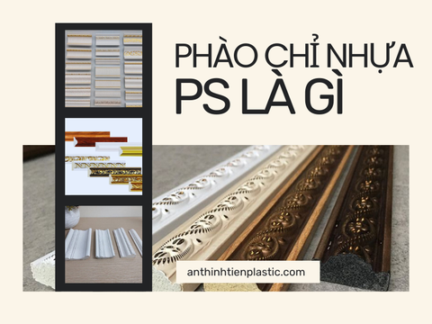 Phào chỉ nhựa PS là gì? Phân loại, giá bán và đặc điểm
