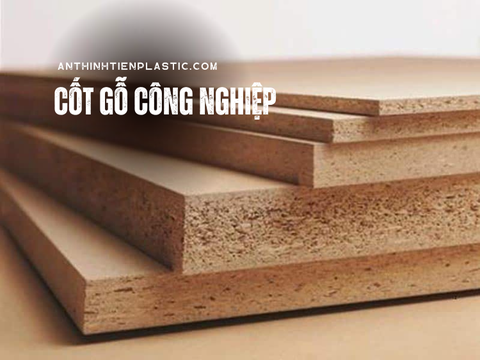 5+ Loại Cốt Gỗ Công Nghiệp Phổ Biến Và Chất Lượng Nhất