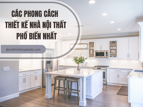 Các phong cách thiết kế nhà nội thất phổ biến nhất