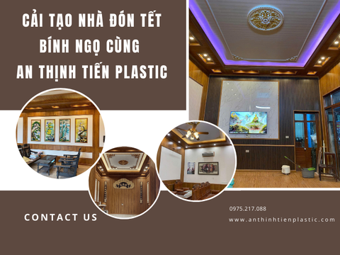 Cải tạo nhà đón Tết Bính Ngọ cùng An Thịnh Tiến Plastic