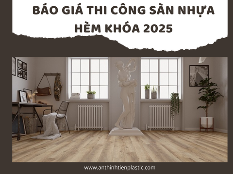 Báo giá thi công sàn nhựa hèm khóa 2025