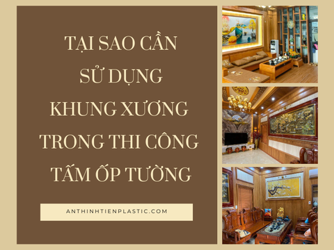 Tại sao cần sử dụng khung xương trong thi công tấm ốp tường
